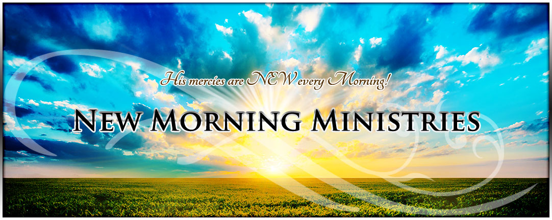 :: NEW MORNING MINISTRIES ::